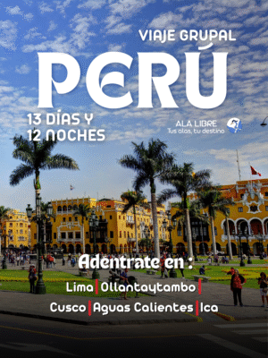 PERÚ RUTA DEL GRAN CÓNDOR 13 DÍAS 12 NOCHES |VIAJE GRUPAL 14 A 25 DE NOVIEMBRE 2025|