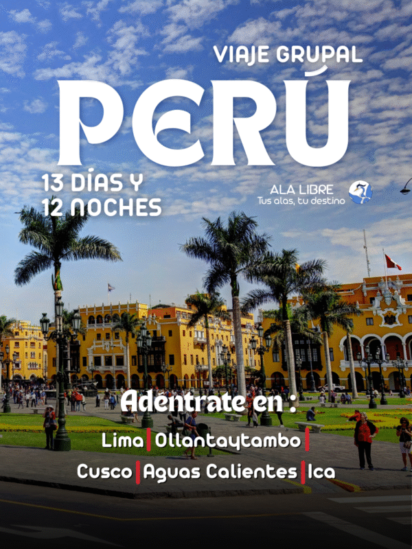 PERÚ RUTA DEL GRAN CÓNDOR 13 DÍAS 12 NOCHES |VIAJE GRUPAL 14 A 25 DE NOVIEMBRE 2025|