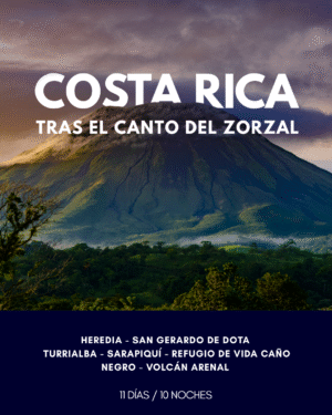 COSTA RICA TRAS EL CANTO DEL ZORZAL 11 DÍAS 10 NOCHES