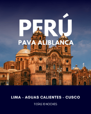 PERÚ GASTRÓNOMICO PAVA ALIBLANCA 11 DÍAS 10 NOCHES