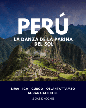 PERÚ LA DANZA DE LA PARINA 12 DÍAS Y 10 NOCHES